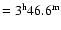 $=3^{\rm h}46.6^{\rm m}$