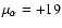$\mu_{\alpha}=+19$