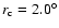 $r_{\rm c}=2.0^{\circ }$