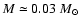 $M\simeq0.03~M_{\odot}$