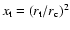 $x_{\rm t}=(r_{\rm t}/r_{\rm c})^2$