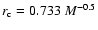 $r_{\rm c}=0.733~M^{-0.5}$