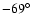 $-69^{\circ}$