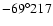 $-69^{\circ}217$