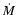 $\dot{M}$