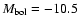 $M_{{\rm bol}}=-10.5$