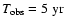 $T_{\rm obs}=5~{\rm yr}$