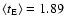 $\langle t_{\rm E} \rangle = 1.89$