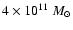 $4 \times 10^{11}~M_\odot$