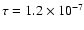 $\tau = 1.2 \times 10^{-7}$