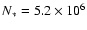 $N_* = 5.2 \times 10^6$