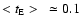 $<t_{\rm E}>~ \simeq 0.1 $