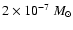 $2\times10^{-7}~M_\odot$