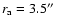 ${r_{\rm a}=3.5\hbox{$^{\prime\prime}$ }}$