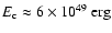 $E_{{\rm c}} \approx 6 \times 10^{49}~{\rm erg}$