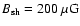 $B_{{\rm sh}} = 200~\mu{\rm G}$