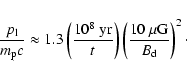 \begin{displaymath}\frac{p_{{\rm l}}}{m_{{\rm p}}c} \approx 1.3
\left(\frac{10^...
...right)
\left(\frac{10~\mu{\rm G}}{B_{{\rm d}}}\right)^2\cdot
\end{displaymath}
