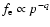 $f_{{\rm e}} \propto p^{-q}$