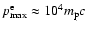 $p_{{\rm max}}^{{\rm e}} \approx 10^4m_{{\rm p}}c$