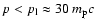 $p < p_{{\rm l}} \approx 30~m_{{\rm p}}c$
