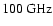$100~{\rm GHz}$