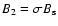 $B_2 = \sigma B_{{\rm s}}$
