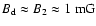 $B_{{\rm d}} \approx B_2 \approx 1~{\rm mG}$
