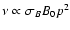 $\nu \propto \sigma_{B} B_{0} p^2$