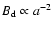$B_{{\rm d}} \propto a^{-2}$