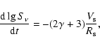 \begin{displaymath}\frac{{\rm d}\lg S_{\nu}}{{\rm d}t} = -(2\gamma+3)
\frac{V_{{\rm s}}}{R_{{\rm s}}},
\end{displaymath}