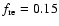 $f_{{\rm re}} = 0.15$