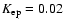 $K_{{\rm ep}} = 0.02$