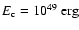 $E_{{\rm c}} = 10^{49}~{\rm erg}$