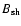 $B_{{\rm sh}}$