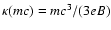 $\kappa(mc)=mc^3/(3eB)$