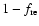 $1-f_{{\rm re}}$