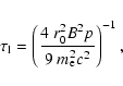\begin{displaymath}\tau_{{\rm l}} = \left( \frac{4~r_0^2 B^2p}{9~m_{{\rm e}}^2c^2}\right)^{-1},
\end{displaymath}