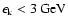 $\epsilon_{{\rm k}}<3~{\rm GeV}$