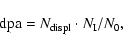 \begin{displaymath}%
{\rm dpa}=N_{{\rm displ}} \cdot N_{\rm I}/N_0,
\end{displaymath}