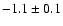 ${-1.1\pm 0.1}$