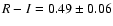 $R-I=0.49 \pm 0.06$