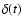 $\delta(t)$