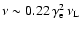 $\rm\nu \sim 0.22\,\gamma_e^2\,\nu_L$