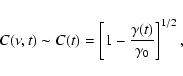 \begin{displaymath}C(\nu,t)\sim C(t)=\left[1-{\gamma(t)\over\gamma_0}\right]^{1/2},
\end{displaymath}