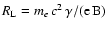 $R_{\rm L}=m_{e}\,c^2\,\gamma/\rm (e\,B)$