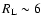 $R_{\rm L}\sim 6$