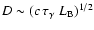 $D\sim (c\,\tau_\gamma\;L_{\rm B})^{1/2}$