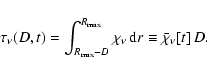 \begin{displaymath}\tau_\nu(D,t) =\int_{R_{\rm max}-D}^{R_{\rm max}}\chi_\nu \, {\rm d}r\equiv
\bar \chi_\nu[t]\,D.
\end{displaymath}