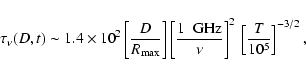 \begin{displaymath}\tau_\nu(D,t)\sim 1.4\times 10^2 \left[{D\over R_{\rm max}}\r...
...~GHz}\over \nu}\right]^2 \,
\left[{T\over 10^5}\right]^{-3/2},
\end{displaymath}
