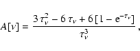 \begin{displaymath}\rm
{\it A}[\nu]= {3\, \tau_\nu^2-6\, \tau_\nu+6\, [1-e^{-\tau_\nu}]\over
\tau_\nu^3}\, ,
\end{displaymath}